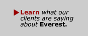 Learn what our clients are saying about Everest